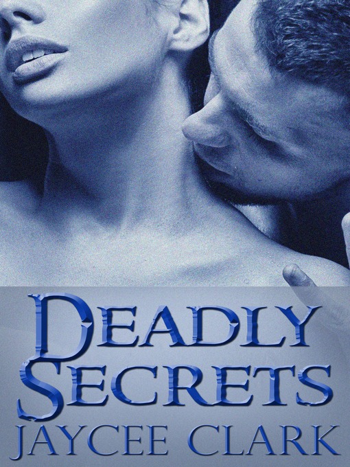 Title details for Deadly Secrets by Jaycee Clark - Available
